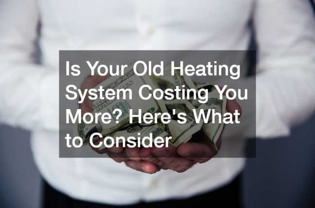 Is Your Old Heating System Costing You More? Here’s What to Consider