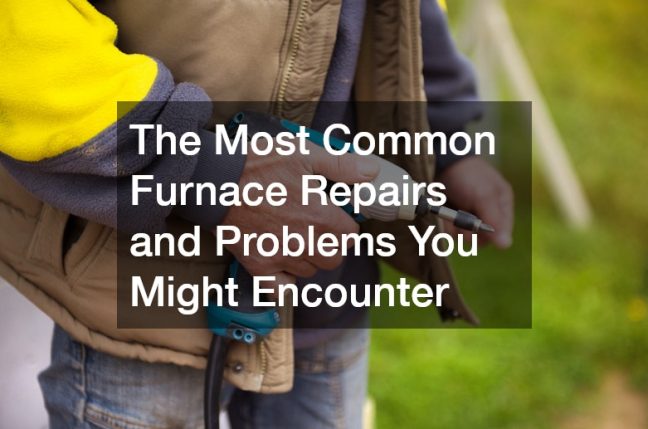 The Most Common Furnace Repairs and Problems You Might Encounter