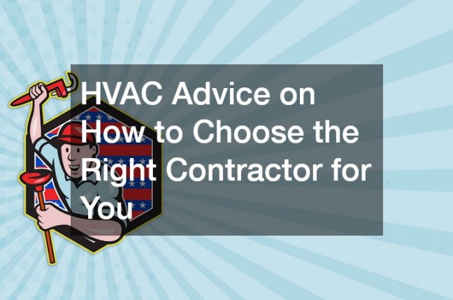 HVAC Advice on How to Choose the Right Contractor for You