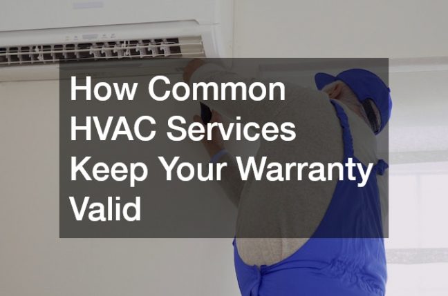 How Common HVAC Services Keep Your Warranty Valid