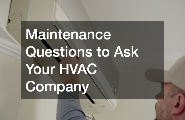 Maintenance Questions to Ask Your HVAC Company