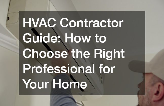HVAC Contractor Guide  How to Choose the Right Professional for Your Home