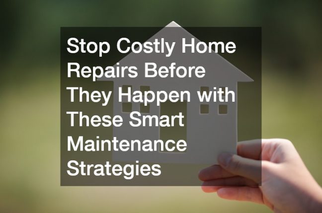 Stop Costly Home Repairs Before They Happen with These Smart Maintenance Strategies