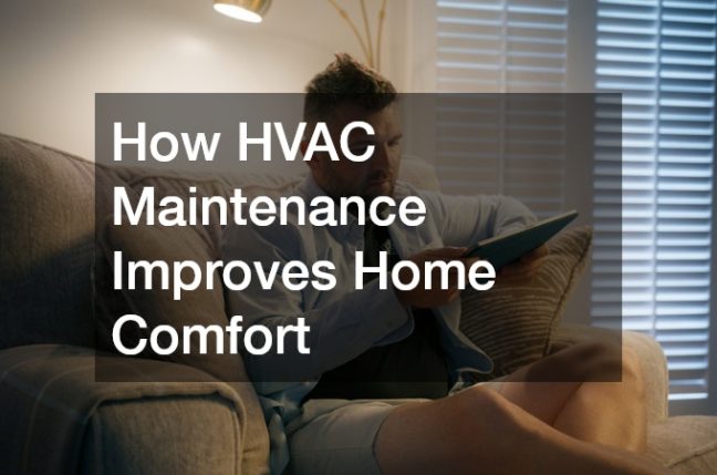 How HVAC Maintenance Improves Home Comfort