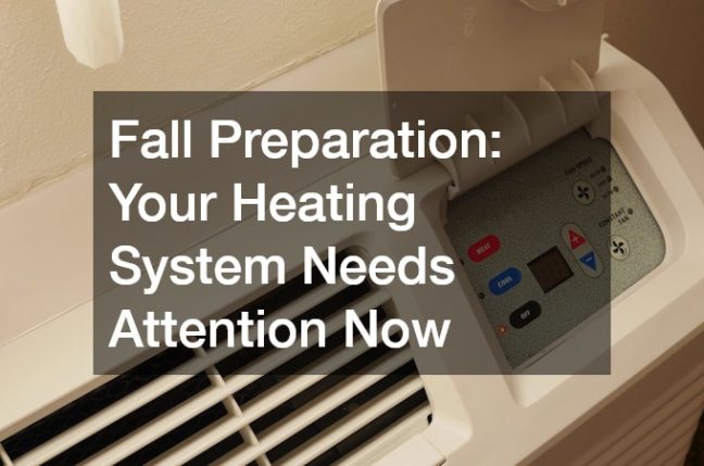 Fall Preparation: Your Heating System Needs Attention Now