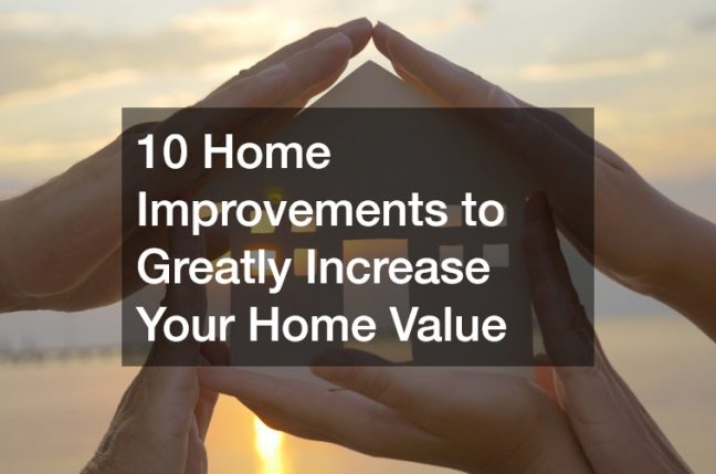10 Home Improvements to Greatly Increase Your Home Value
